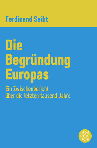 Buchcover von Die Begründung Europas: Ein Zwischenbericht über die letzten tausend Jahre