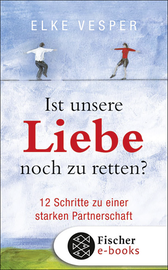 Buchcover von Ist unsere Liebe noch zu retten?: 12 Schritte zu einer starken Partnerschaft von Elke Vesper