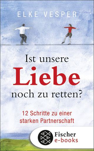 Buchcover von Ist unsere Liebe noch zu retten?: 12 Schritte zu einer starken Partnerschaft
