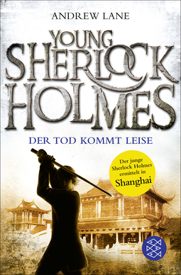 Buchcover von Young Sherlock Holmes: Der Tod kommt leise - Sherlock Holmes ermittelt in Shanghai von Andrew Lane