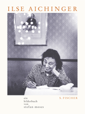 Buchcover von Ilse Aichinger: Ein Bilderbuch von Stefan Moses Mit ausgewählten Texten von Ilse Aichinger und einem Vorwort von Michael Krüger von Stefan Moses