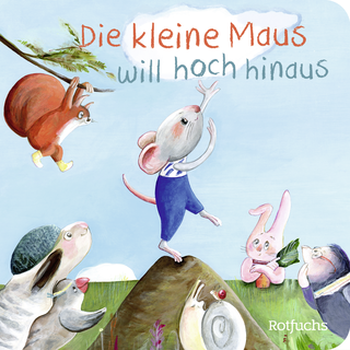 Buchcover von Die kleine Maus will hoch hinaus