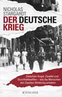 Buchcover von Der deutsche Krieg: Zwischen Angst, Zweifel und Durchhaltewillen – wie die Menschen den Zweiten Weltkrieg erlebten von Nicholas Stargardt