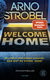 Buchcover von Welcome Home – Du liebst dein neues Zuhause. Hier bist du sicher. Oder?: Psychothriller von Arno Strobel