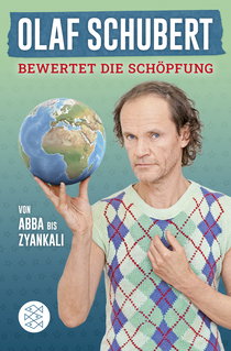 Buchcover von Olaf Schubert bewertet die Schöpfung: Von Abba bis Zyankali von Olaf Schubert, Stephan Ludwig