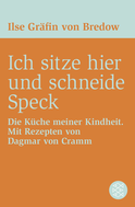 Buchcover von Ich sitze hier und schneide Speck: Die Küche meiner Kindheit. Mit Rezepten von Dagmar von Cramm von Ilse Gräfin von Bredow