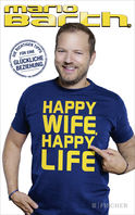 Buchcover von Happy Wife, Happy Life: Die richtigen Tipps für eine glückliche Beziehung von Mario Barth