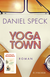 Buchcover von Yoga Town: Roman von Daniel Speck