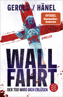 Buchcover von Wallfahrt - Der Tod wird dich erlösen: Thriller von Ulrike Gerold, Wolfram Hänel