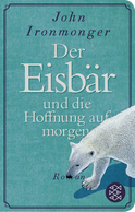 Buchcover von Der Eisbär und die Hoffnung auf morgen: Roman von John Ironmonger