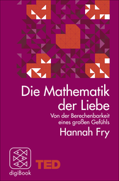 Buchcover von Die Mathematik der Liebe: Von der Berechenbarkeit eines großen Gefühls. TED Books (gebundene Ausgabe) von Hannah Fry