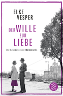 Buchcover von Der Wille zur Liebe: Roman von Elke Vesper