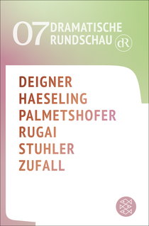 Buchcover von Dramatische Rundschau 07 von Björn SC Deigner, Noëlle Haeseling, Ewald Palmetshofer, Alice Muitoevoli Rugai, Nele Stuhler, Hannah Zufall