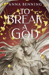 Buchcover von To Break a God von Anna Benning