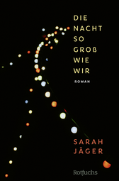 Buchcover von Die Nacht so groß wie wir von Sarah Jäger