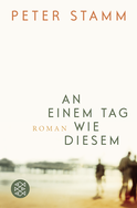 Buchcover von An einem Tag wie diesem: Roman von Peter Stamm