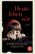 Buchcover von Heute leben wir: Roman von Emmanuelle Pirotte