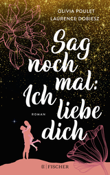 Buchcover von Sag noch mal: Ich liebe dich von Olivia Poulet