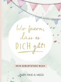 Buchcover von Wir feiern, dass es dich gibt!: Dein Geburtstage-Buch von  Baby, Kind & Meer, Marisa Hart