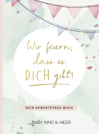 Buchcover von Wir feiern, dass es dich gibt!: Dein Geburtstage-Buch