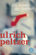 Buchcover von Die Sünden der Faulheit: Roman von Ulrich Peltzer