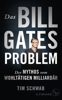 Buchcover von Das Bill-Gates-Problem: Der Mythos vom wohltätigen Milliardär von Tim Schwab