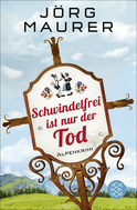 Buchcover von Schwindelfrei ist nur der Tod: Alpenkrimi von Jörg Maurer