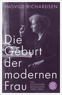 Buchcover von Die Geburt der modernen Frau: Die Münchner Bewegung 1890-1900 von Ingvild Richardsen