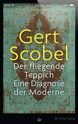 Buchcover von Der fliegende Teppich: Eine Diagnose der Moderne von Gert Scobel