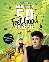 Buchcover von CrispyRobs meine Top 50 Feel Good Rezepte: Schnelle und einfache Gerichte für Leib und Seele von CrispyRob