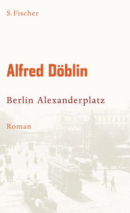 Buchcover von Berlin Alexanderplatz: Die Geschichte vom Franz Biberkopf von Alfred Döblin