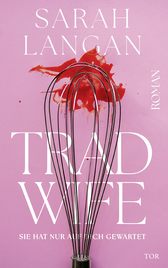 Buchcover von Trad Wife: Sie hat nur auf dich gewartet von Sarah Langan