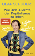 Buchcover von Wie Dirk B. lernte, den Kapitalismus zu lieben: Inklusive Leitfaden zur Ausbeutung von Olaf Schubert, Stephan Ludwig