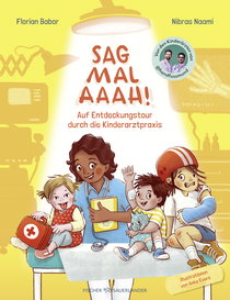 Buchcover von Sag mal Aaah!: Auf Entdeckungstour in der Kinderarztpraxis von Florian Babor, Nibras Naami