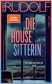 Buchcover von Die Housesitterin – Ein Traum von einem Job. Oder?: Thriller von Emily Rudolf