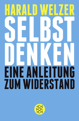 Buchcover von Selbst denken: Eine Anleitung zum Widerstand von Harald Welzer