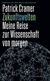 Buchcover von Zukunftswelten: Meine Reise zur Wissenschaft von morgen von Patrick Cramer