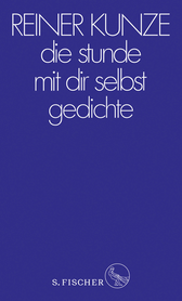 Buchcover von die stunde mit dir selbst: Gedichte von Reiner Kunze