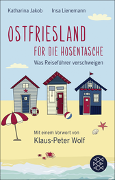 Buchcover von Ostfriesland für die Hosentasche: Was Reiseführer verschweigen - Mit einem Vorwort von Klaus-Peter Wolf von Katharina Jakob, Insa Lienemann