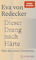 Buchcover von Dieser Drang nach Härte: Über den neuen Faschismus von Eva von Redecker