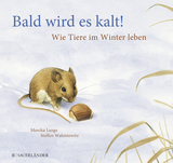 Buchcover von Bald wird es kalt!: Wie Tiere im Winter leben von Steffen Walentowitz