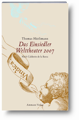 Buchcover von Das Einsiedler Welttheater 2007: Theaterstück. Nach Calderon de la Barca von Thomas Hürlimann