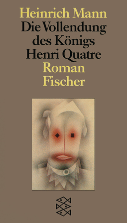 Buchcover von Die Vollendung des Königs Henri Quatre: Roman von Heinrich Mann