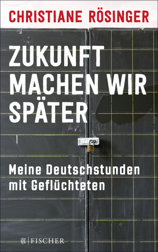 Buchcover von Zukunft machen wir später: Meine Deutschstunden mit Geflüchteten