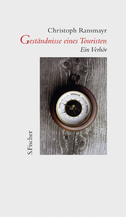 Buchcover von Geständnisse eines Touristen: Ein Verhör von Christoph Ransmayr