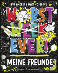 Buchcover von Worst Week Ever – Meine Freunde von Matt Cosgrove, Eva Amores