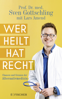 Buchcover von Wer heilt, hat recht: Chancen und Grenzen der Alternativmedizin von Sven Gottschling, Lars Amend