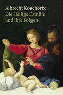 Buchcover von Die Heilige Familie und ihre Folgen von Albrecht Koschorke