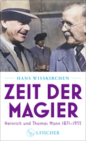 Buchcover von Zeit der Magier: Heinrich und Thomas Mann 1871–1955 von Hans Wißkirchen