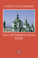 Buchcover von Die unterbrochene Reise: Vom Eisernen Tor zum Berg Athos. Der Reise dritter Teil von Patrick Leigh Fermor